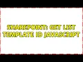 Sharepoint Get List Template ID JavaScript