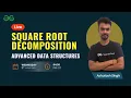 Advanced Data Structures Session 3 Square Root Decomposition Ashutosh Singh