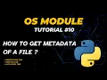 How to get Metadata of file Tutorial - 10 Modify Creation Last Access Time OS Module