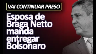 Esposa de Braga Neto diz que Bolsonaro vai se arrepender