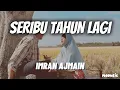 Download Lagu Seribu Tahun Lagi - Imran Ajmain 'Lirik' (OST Seribu Tahun) | sebuah lagi cerita yang tamat di sini