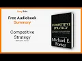 Competitive Strategy by Michael E Porter 17 Minute Summary