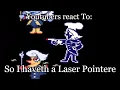YouTubers react To So I haveth a Laser Pointere Deltarune - Chapter 3