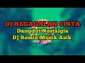 Lagu DJ KEGAGALAN CINTA-Dangdut Nostalgia Dj Remix Musik Asik