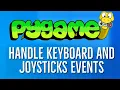 PyGame Tutorial 4 - Handling Input Events in Pygame handle keyboard and joysticks Events