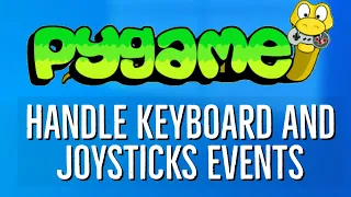 PyGame Tutorial 4 - Handling Input Events in Pygame handle keyboard and joysticks Events