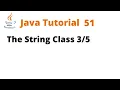 Java Tutorial 51 - The String Class Remastered