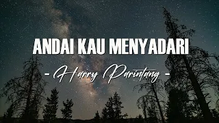 Download Harry Parintang - Andai Kau Menyadari [Official Lyric Video] MP3