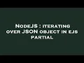 NodeJS iterating over JSON object in ejs partial
