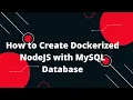 Docker Tutorial for Beginners How to Create Dockerized NodeJS with MySQL Database