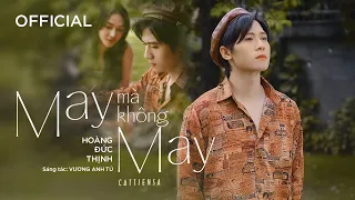 May Mà Không May | Hoàng Đức Thịnh & Vương Anh Tú