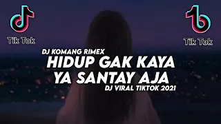 Download Dj Hidup Gak Kaya Ya Santay Aja Slow Beat Viral Tiktok Terbaru 2021 Dj Komang Rimex | Dj Santay Aja MP3