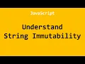 Understand String Immutability JavaScript