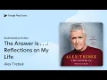 The Answer Is Reflections on My Life by Alex Trebek book