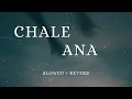 Download Lagu Chale Ana Lofi - Mellow Slowed \u0026 Reverb Version ❤️