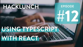 Build safer applications Using TypeScript with React Hacklunch