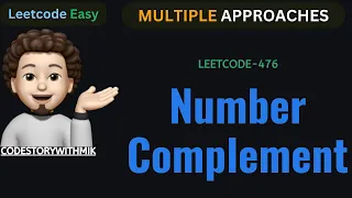 Number Complement Multiple Approaches Leetcode 476 codestorywithMIK