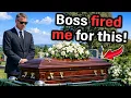 Boss Fired Me For Taking PTO To Go To My Mom's Funeral.. $8,000,000 Mistake!