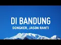Lagu disarankan di bandung - Dongker, Jason Ranti (Lirik)