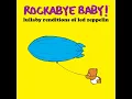 D'yer Mak'er - Rockabye Baby!
