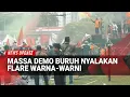Download Lagu Demo Buruh Makin Memanas, Massa Kompak Orasi Hingga Nyalakan Flare