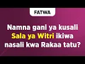 Download Lagu FATWA | Namna gani ya kusali Sala ya Witri ikiwa nasali kwa Rakaa tatu?