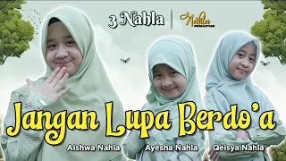 JANGAN LUPA BERDO'A - 3 NAHLA ( Official Music Video )