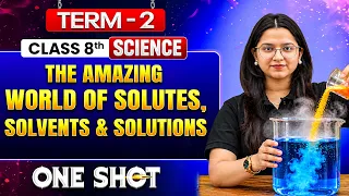 The Amazing World Of Solutes, Solvents And Solutions in One Shot🔥 | Class 8 Science | Term-2