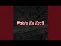 Lagu Waktu Ku Kecil