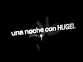 Hugel, Alleh, Yorghaki - una noche con hugel