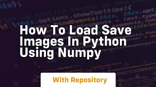 How to load save images in python using numpy