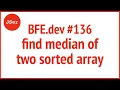 BFE dev find median of two sorted array JSer - Front-End Interview questions