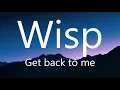 Wisp - Get back to me- OFFICIAL MUSIC Lyrics