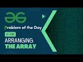 Arranging the array 10 June POTD Merge Sort Application Geeks for Geeks Problem of the Day