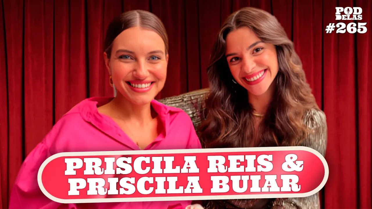 PRISCILA REIS E PRISCILA BUIAR - PODDELAS #265