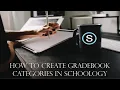 How to Create Gradebook Categories in Schoology