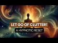 Declutter Your Mind Home Decluttering Guided Self-Hypnosis Visualize and Transform Your Space