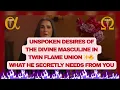 Download Lagu Unspoken Desires of the Divine Masculine in Twin Flame Union ✨🔥 What He Secretly Needs From You