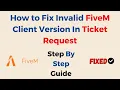 How to Fix Invalid FiveM Client Version In Ticket Request Restart FiveM on FiveM