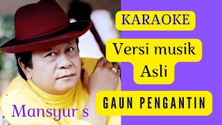 gaun pengantin karaoke mansyur s versi musik asli 