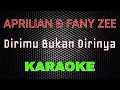 Download Lagu Aprilian feat Fany Zee - Dirimu Bukan Dirinya [Karaoke] | LMusical