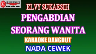 Download KARAOKE PENGABDIAN SEORANG WANITA-ELVY SUKAESIH (COVER) NADA CEWEK MP3