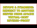 DevOps SysAdmins Redirect to another server using apache virtual-Host reverse-proxy