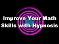 Improve Your Math Skills with Hypnosis