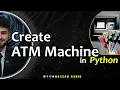How to make ATM Machine in Python Final Project for Beginners
