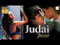 Download Lagu Judai - HD Music Video | Emraan Hashmi | Sonal Chauhan | Pritam | Kamran Ahmed | Jannat | Dekho HD