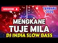 Download Lagu MENGKANE TUJO MILA - NEWEST SLOW INDIAN DJ 2025