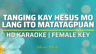 tanging kay jesus mo lang ito matatagpuan karaoke female key