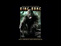 King Kong 2005 Soundtrack - A Fateful Meeting (Film Version)