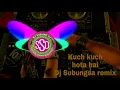 Kuch kuch hota hai dj Subungsa remix